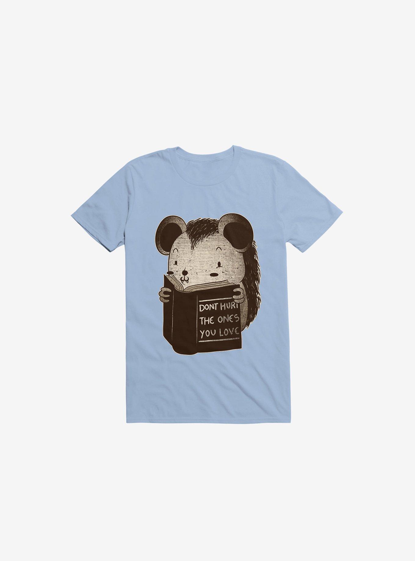 Hedgehog Book: Don't Hurt The Ones You Love Light Blue T-Shirt