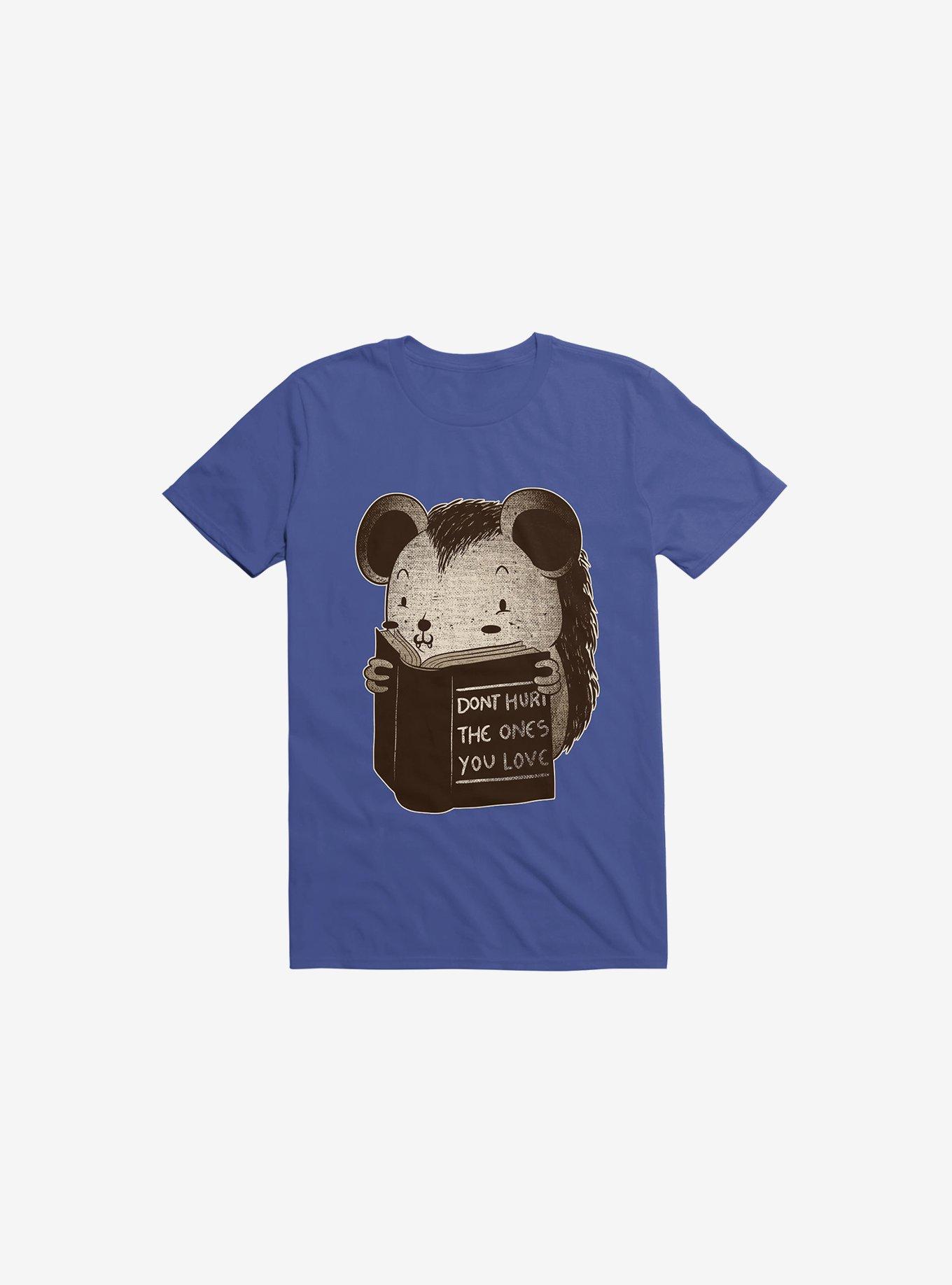 Hedgehog Book: Don't Hurt The Ones You Love Royal Blue T-Shirt