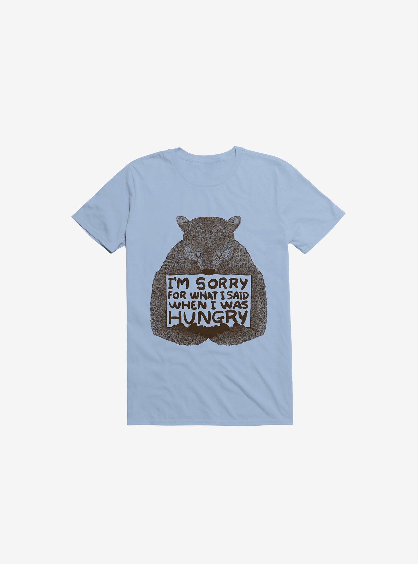 I'm Sorry For What I Said When I Was Hungry T-Shirt, , hi-res