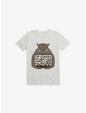 I'm Sorry For What I Said When I Was Hungry T-Shirt, , hi-res