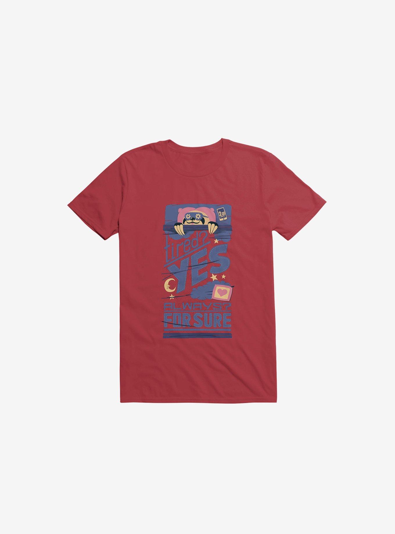 Tired? Yes. Always? For Sure. T-Shirt, , hi-res