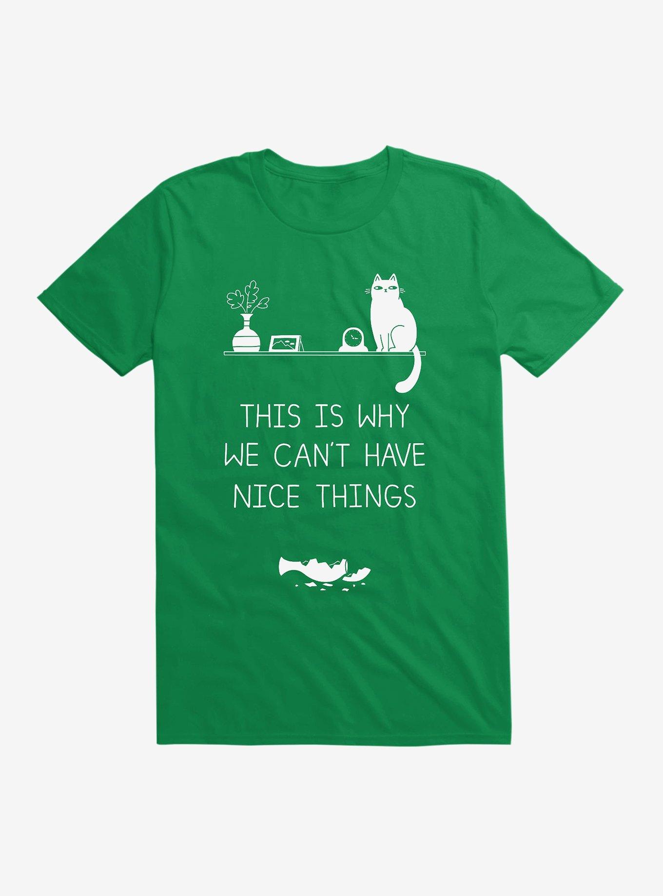 This Is Why We Can't Have Nice Things T-Shirt, KELLY GREEN, hi-res