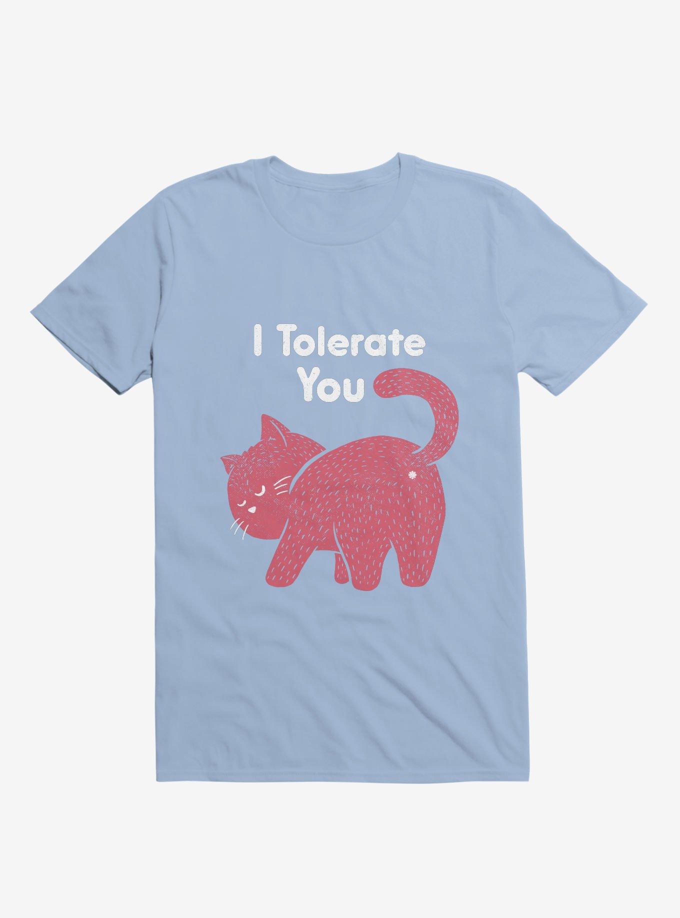 I Tolerate You Cat Light Blue T-Shirt
