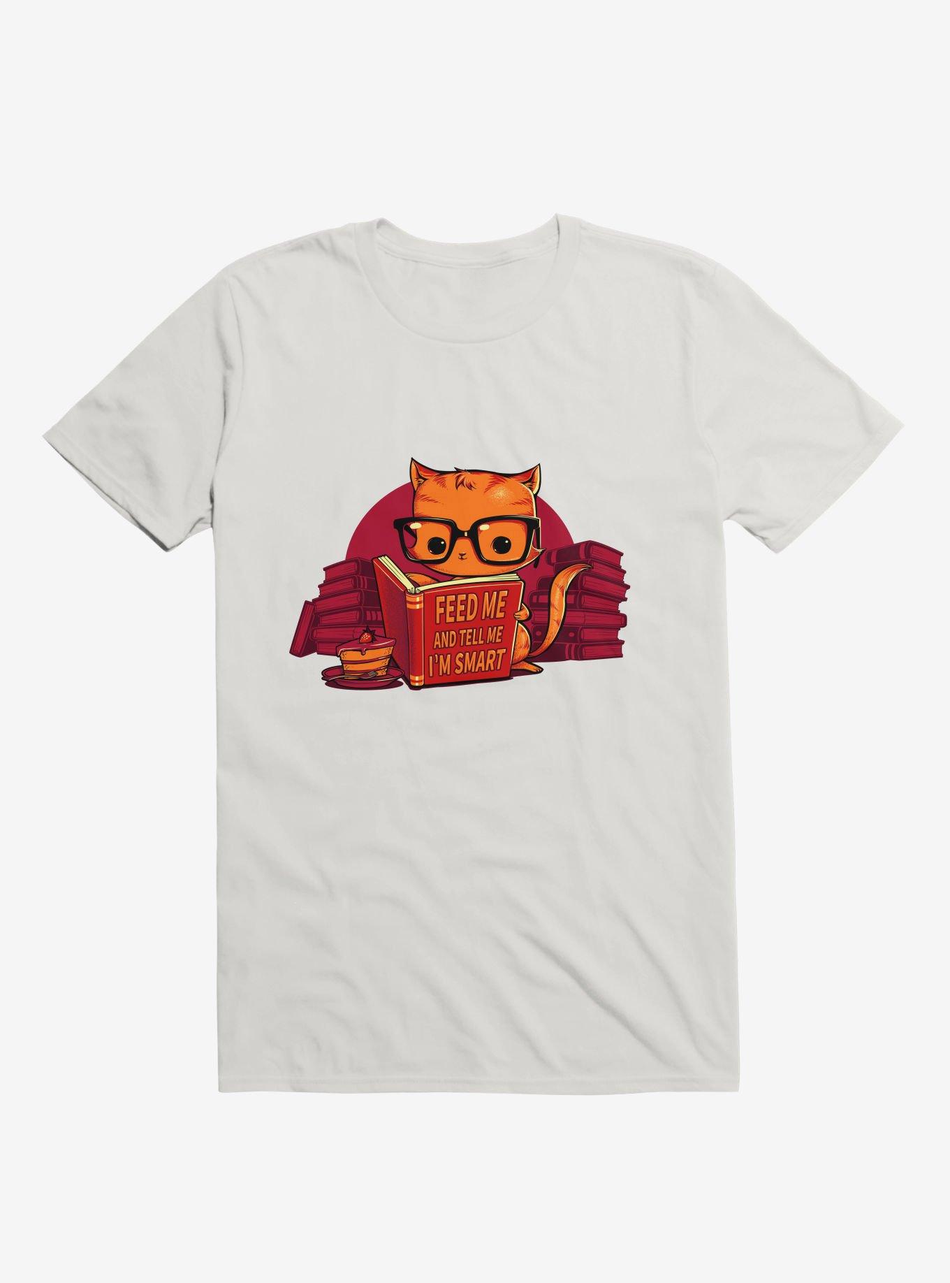 Feed Me And Tell I'm Smart Cat White T-Shirt