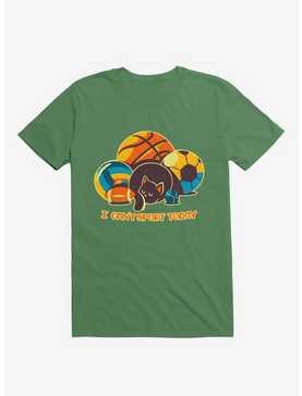 I Can't Sports Today Kelly Green T-Shirt, , hi-res
