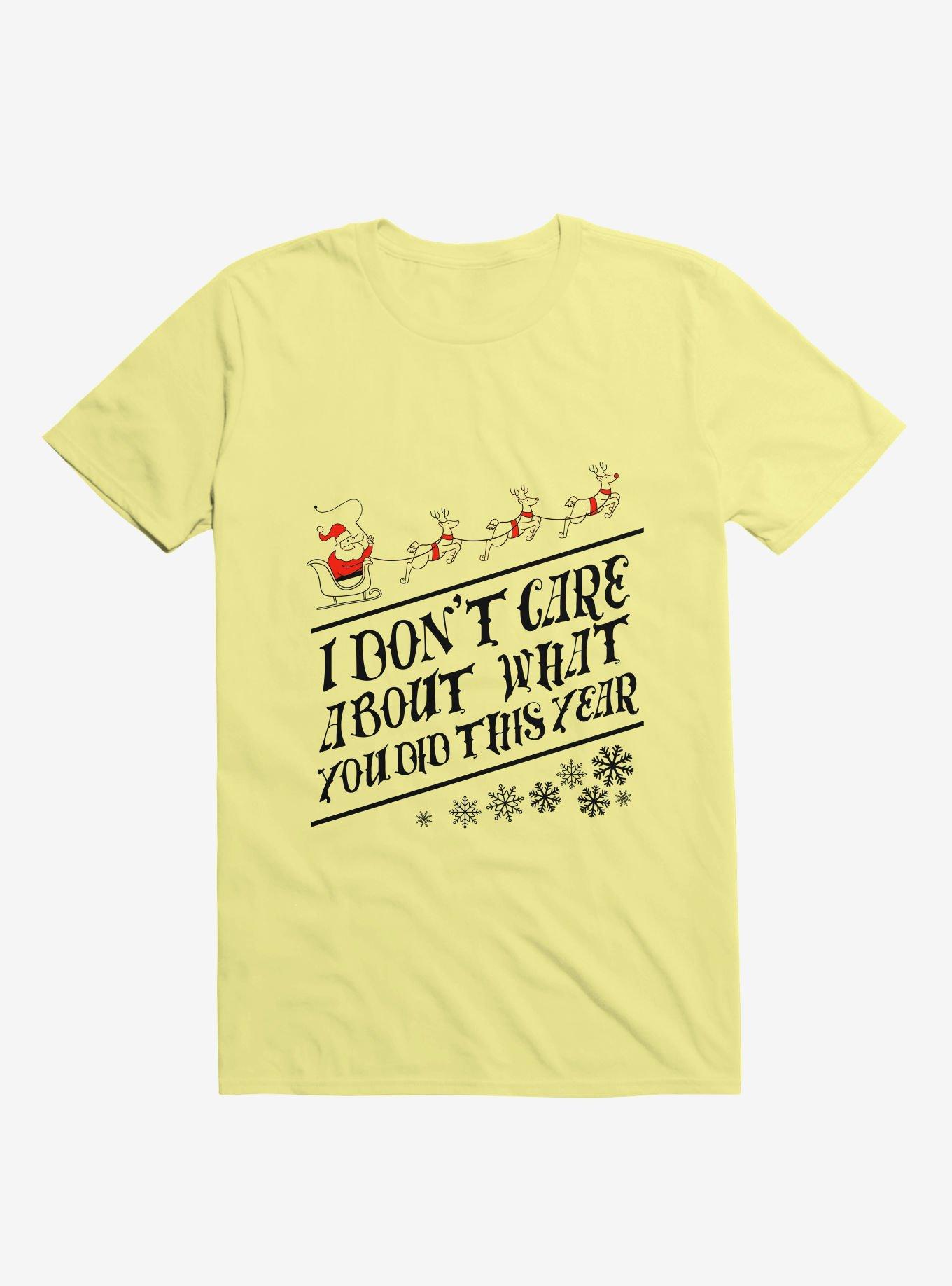 I Don't Care About What You Did This Year Santa Corn Silk Yellow T-Shirt