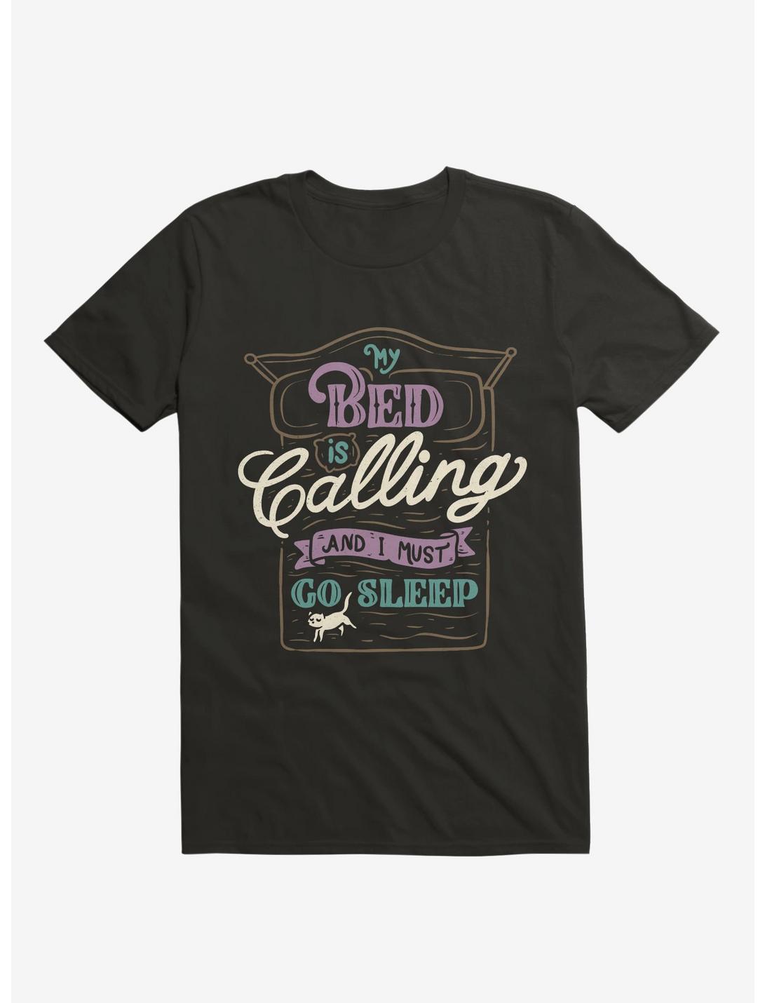 My Bed Is Calling And I Must Go Sleep Black T-Shirt, BLACK, hi-res