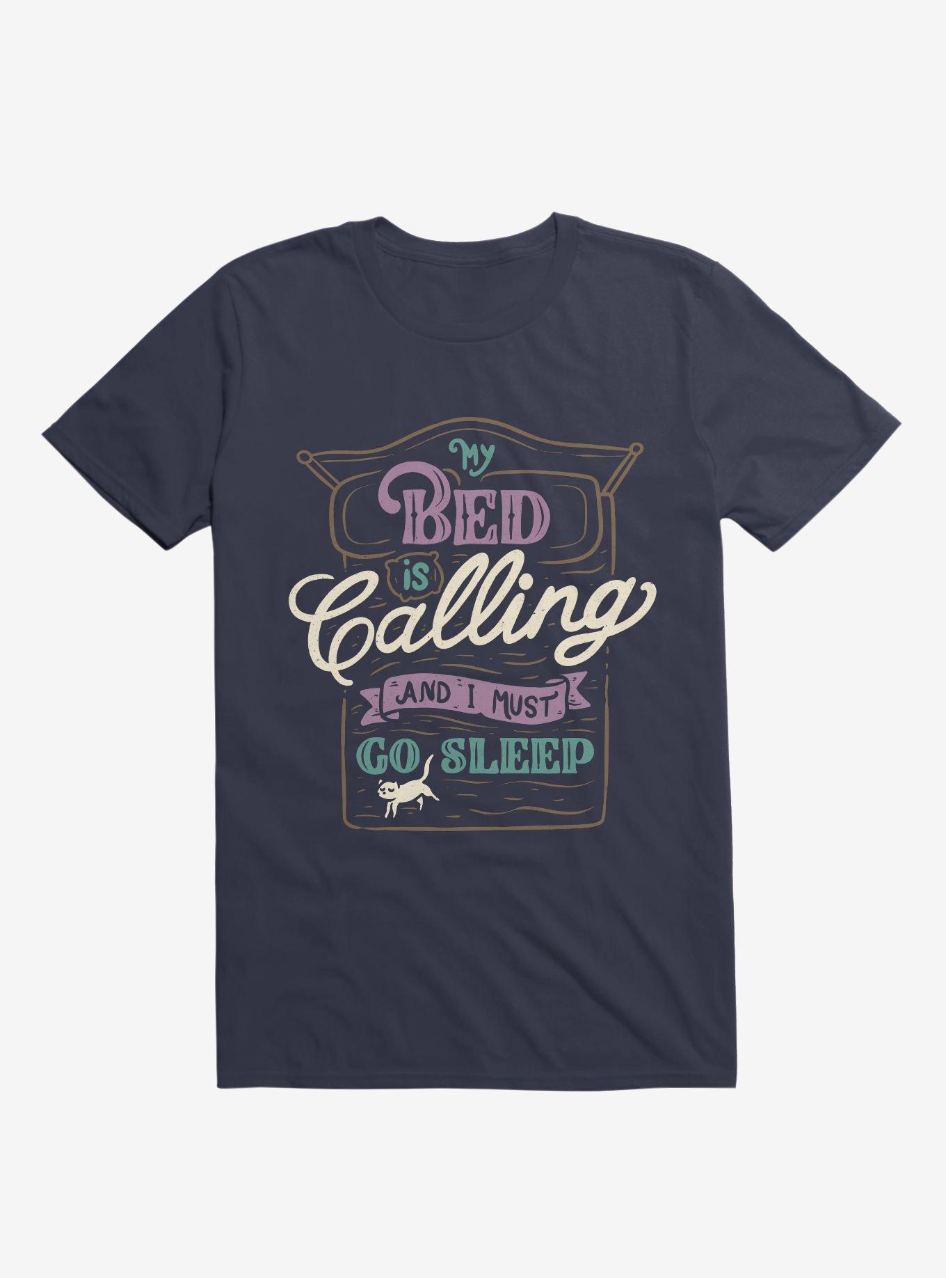 My Bed Is Calling And I Must Go Sleep Navy Blue TShirt BLUE Hot Topic