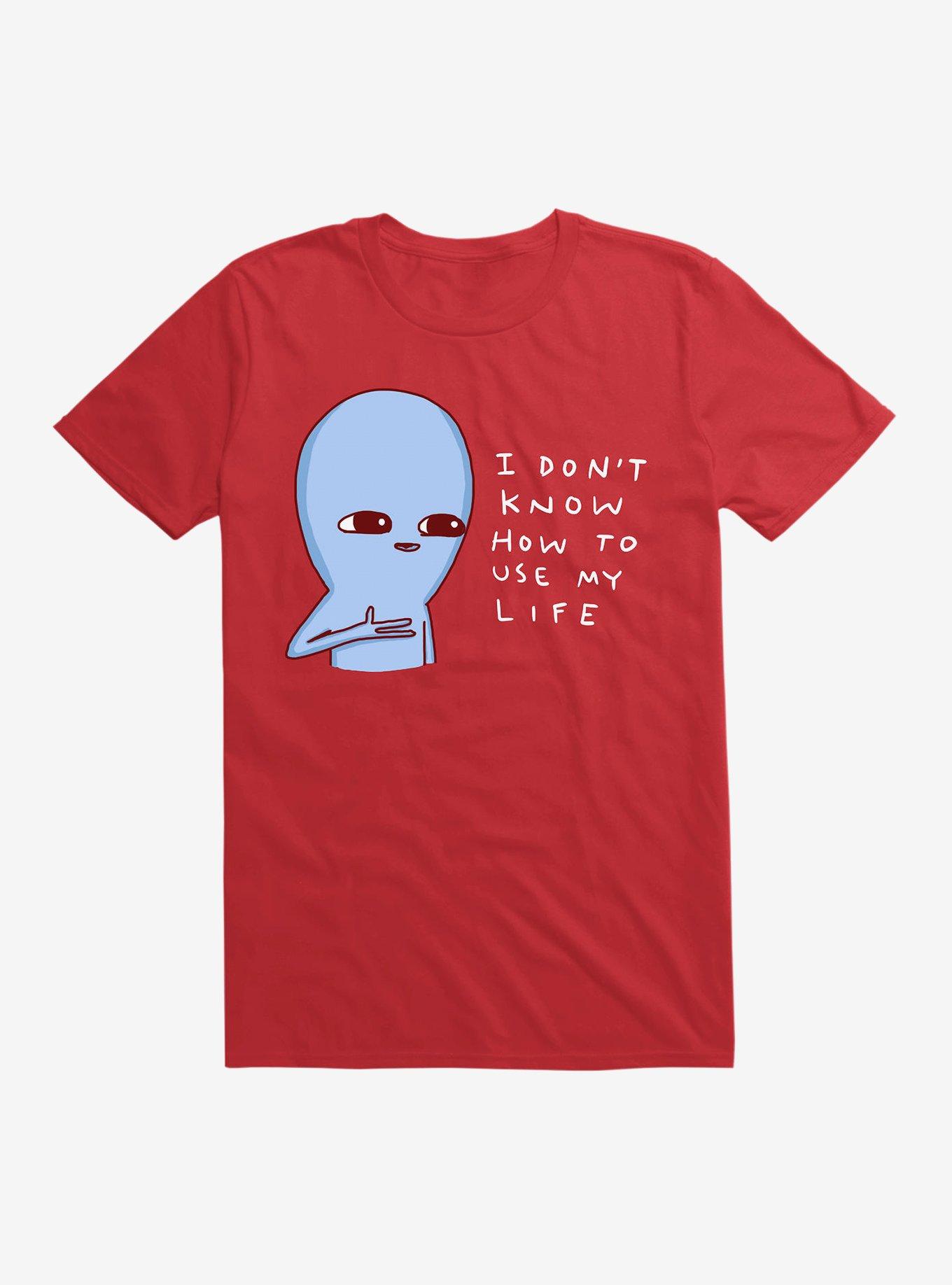 Strange Planet I Don't Know How To Use My Life T-Shirt, , hi-res