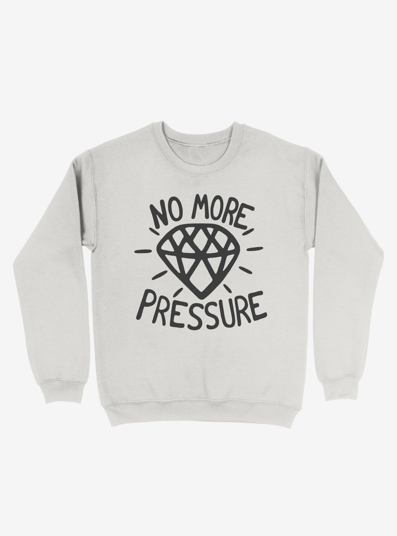 No More Pressure Diamond Sweatshirt