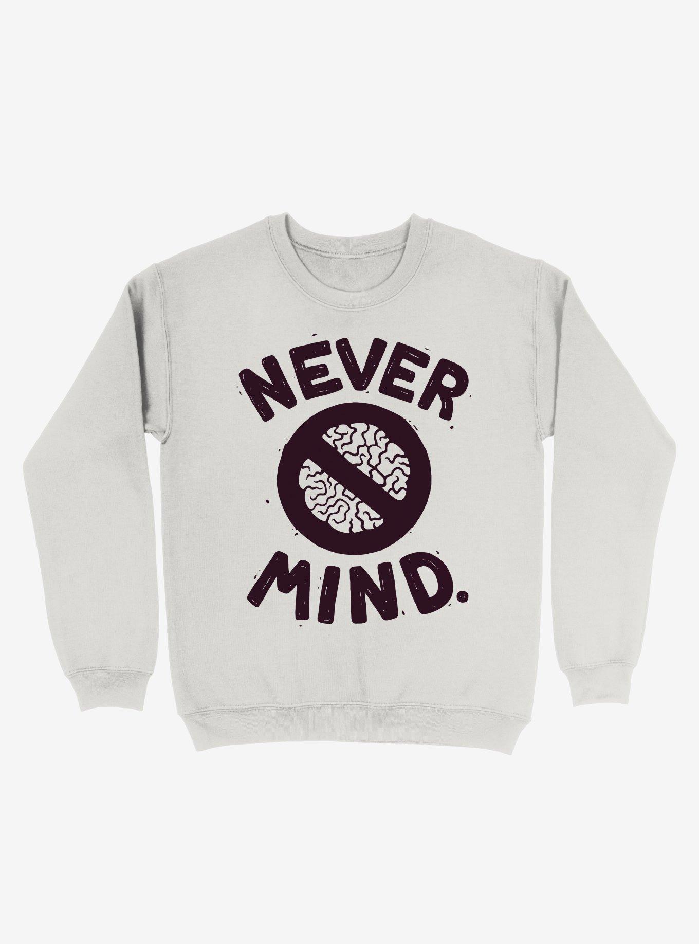 Never Mind Brain Sweatshirt, , hi-res