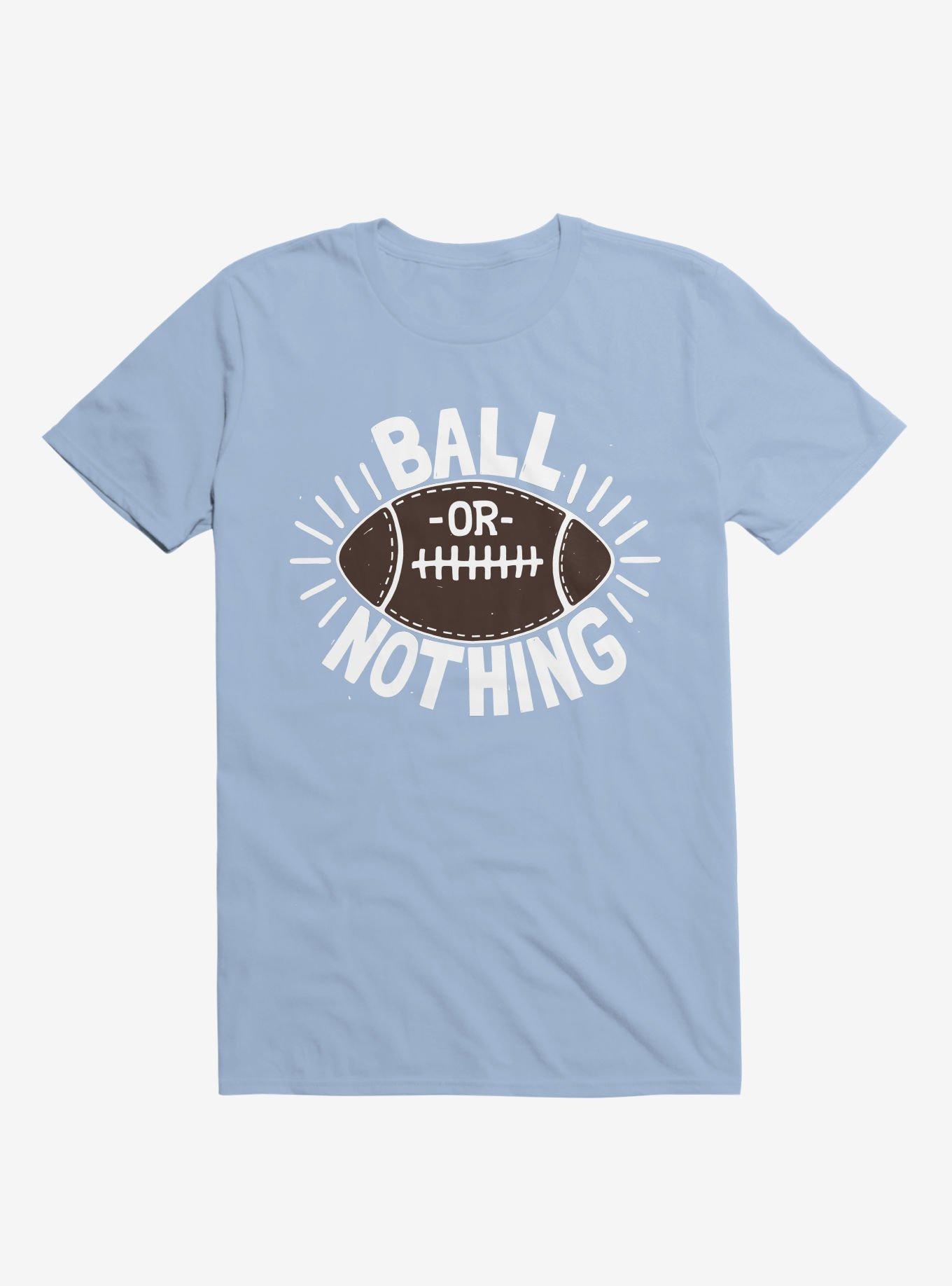 Ball Or Nothing Football T-Shirt, , hi-res