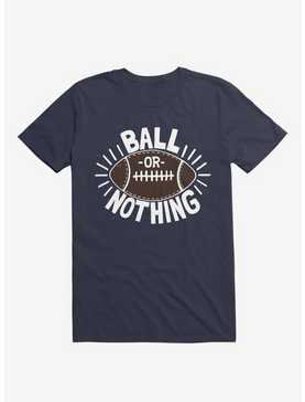 Ball Or Nothing Football T-Shirt, , hi-res