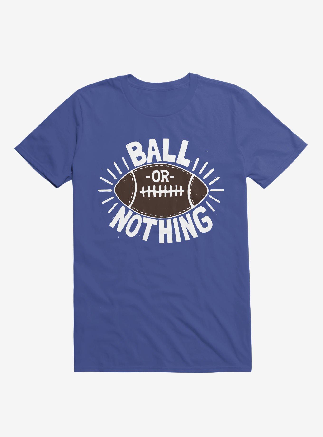 Ball Or Nothing Football T-Shirt, ROYAL, hi-res