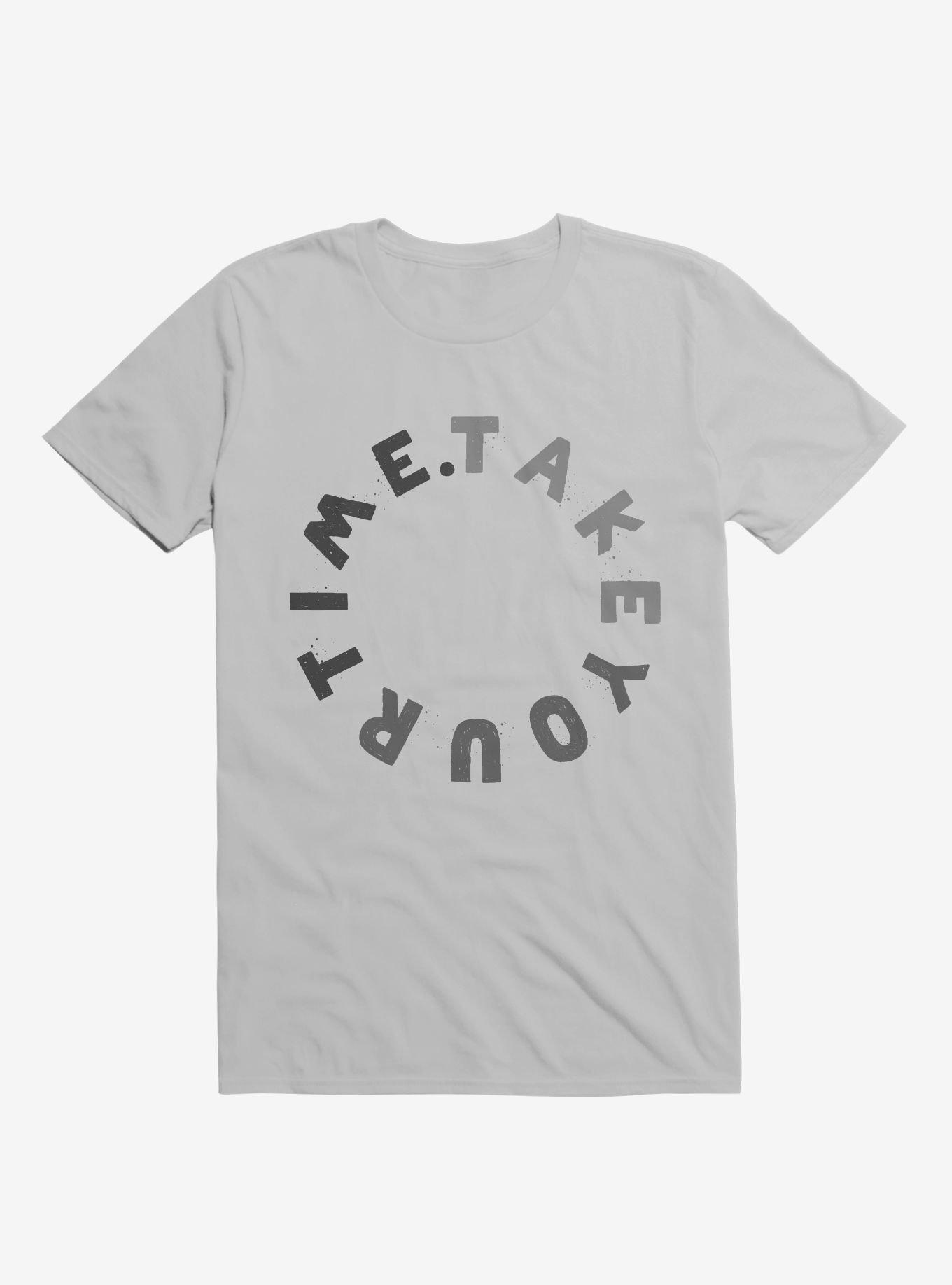 Take Your Time T-Shirt