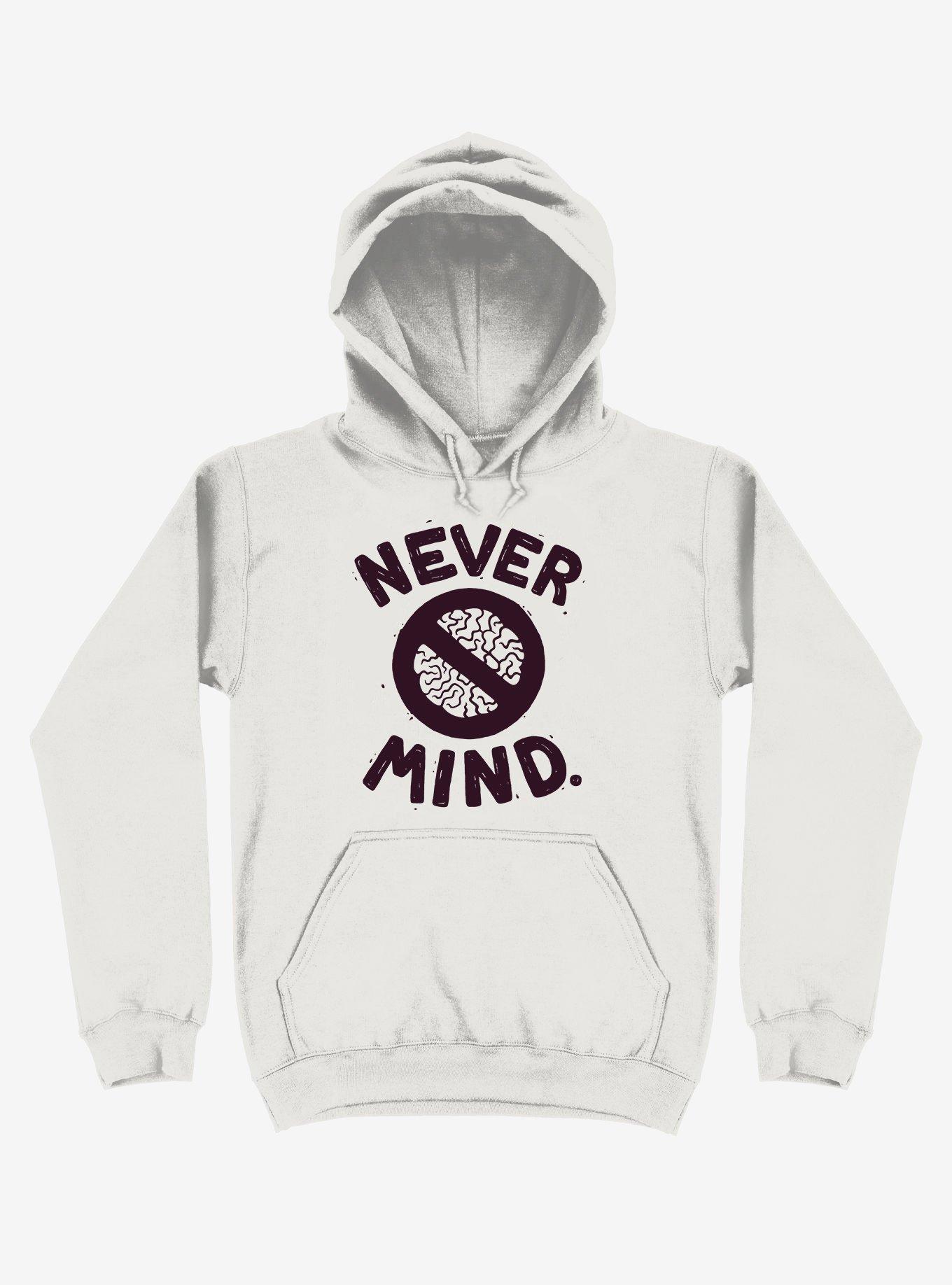 Never Mind Brain Hoodie