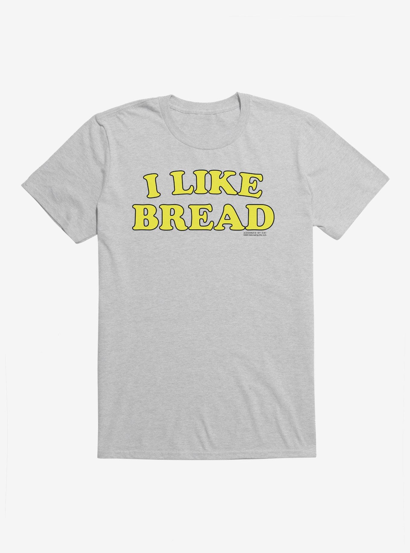 Adorned By Chi I Like Bread T-Shirt - GREY | Hot Topic