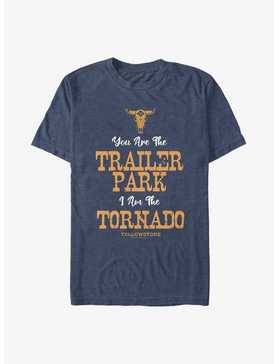 Yellowstone You Are The Trailer Park, I Am The Tornado T-Shirt, , hi-res