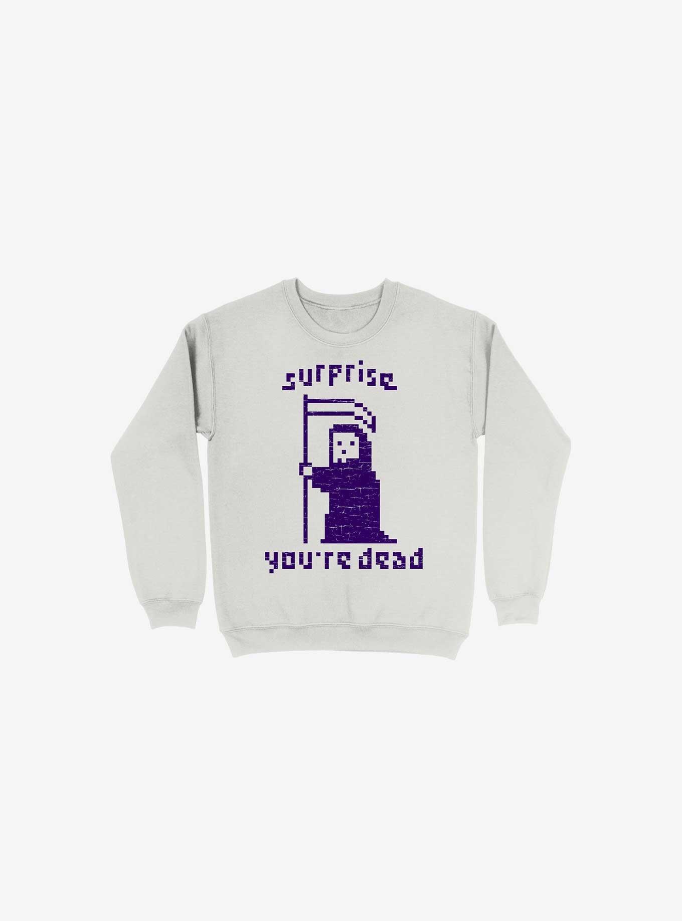 Surprise You're Dead White Sweatshirt, , hi-res
