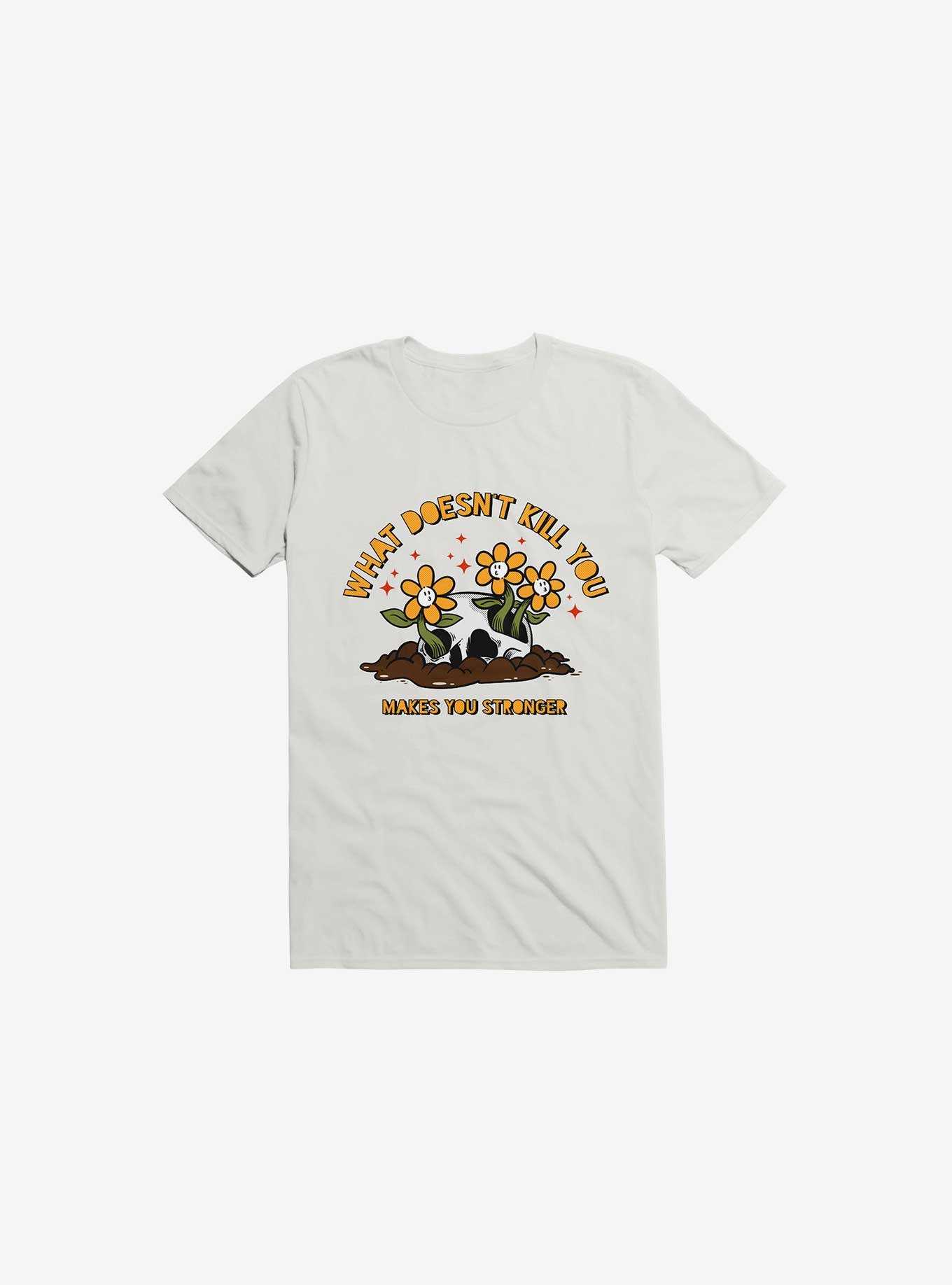 What Doesn't Kill You Makes You Stronger T-Shirt, , hi-res