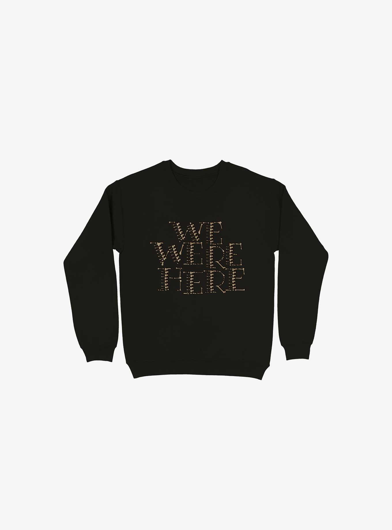 We Were Here Sweatshirt - BLACK | Hot Topic