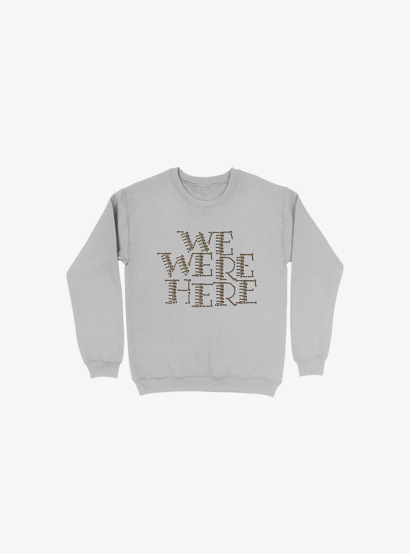 We Were Here Sweatshirt, SILVER, hi-res