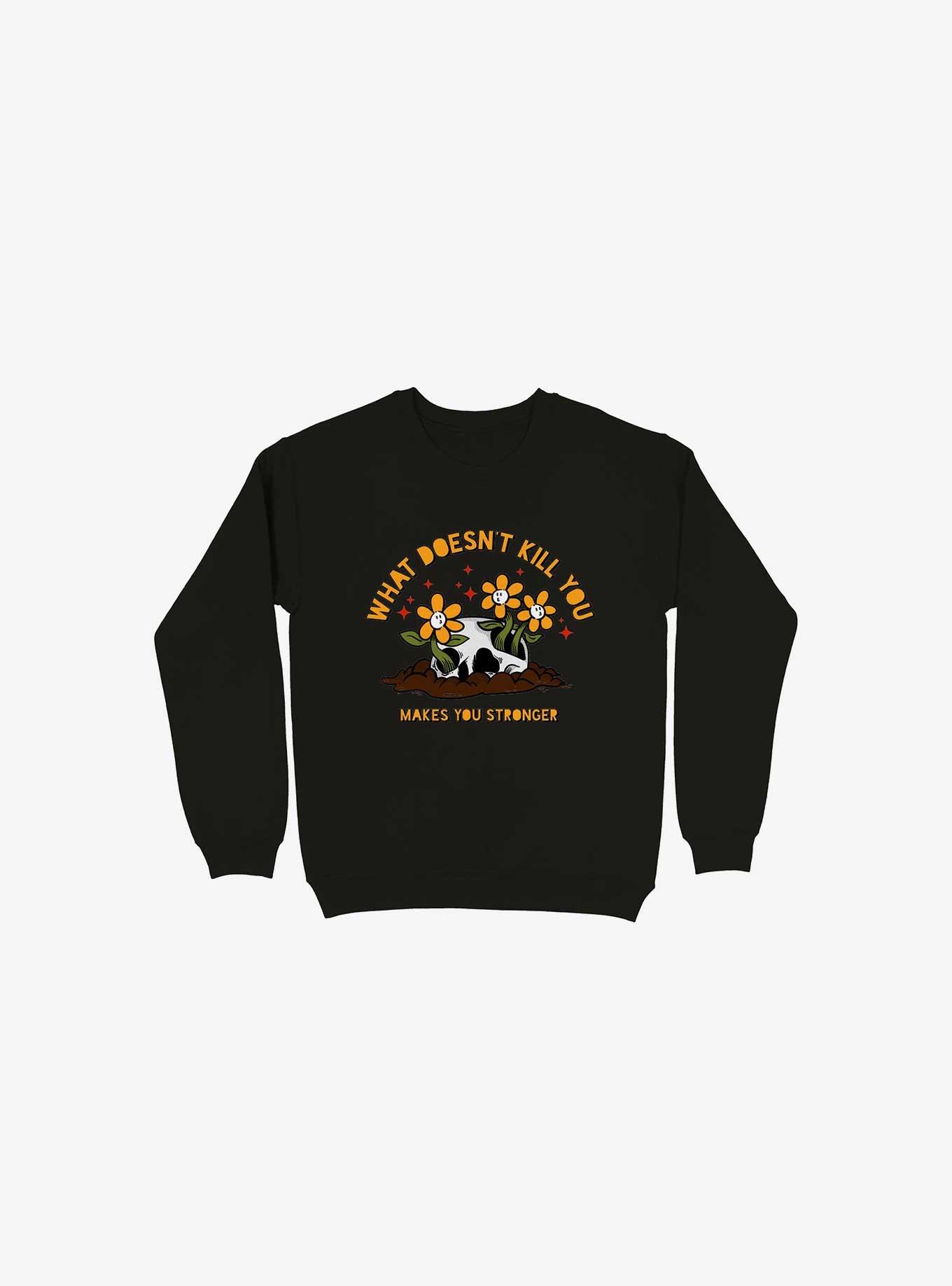 What Doesn't Kill You Makes You Stronger Sweatshirt, BLACK, hi-res