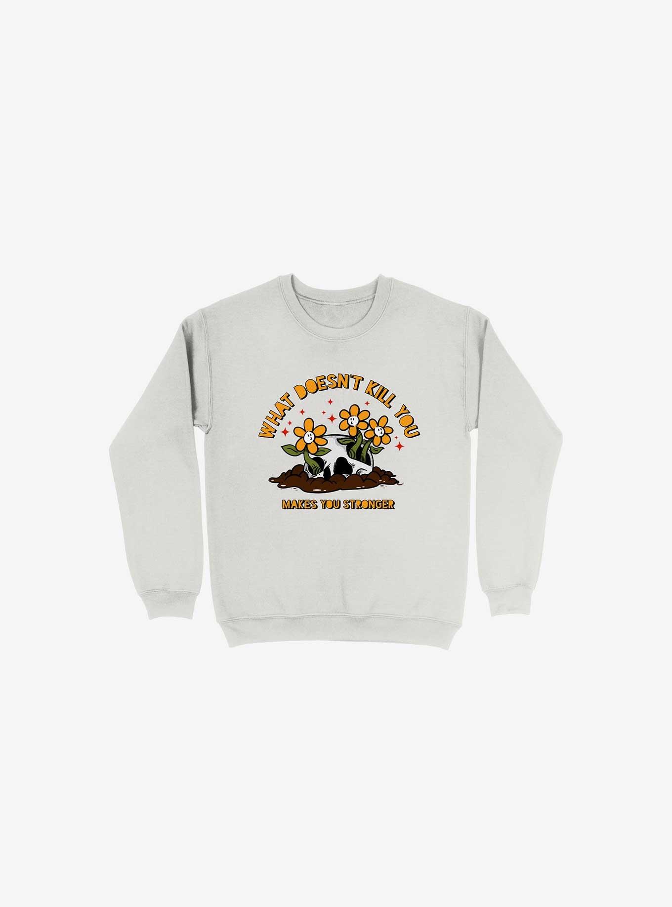 What Doesn't Kill You Makes You Stronger Sweatshirt, WHITE, hi-res