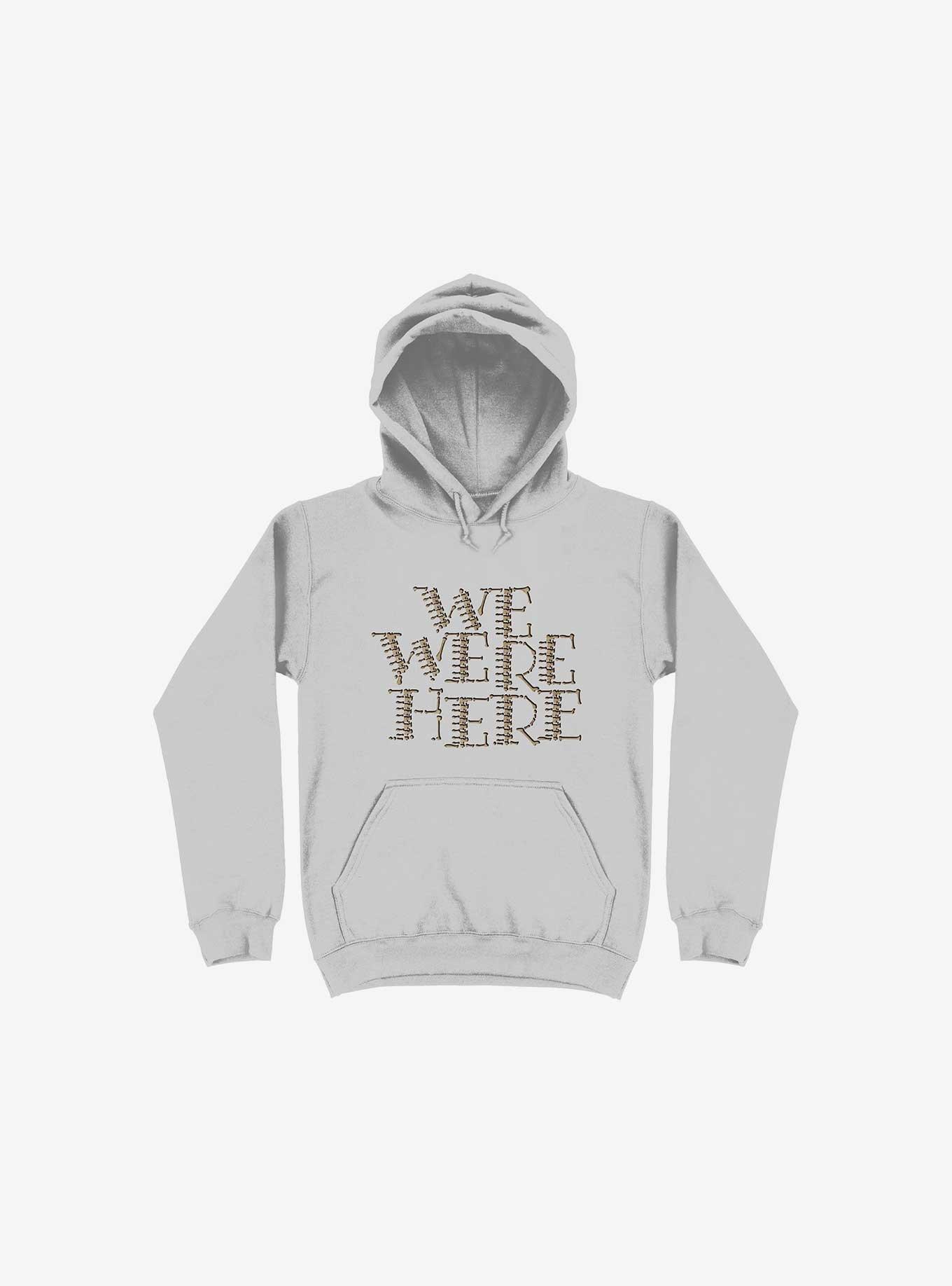 We Were Here Hoodie