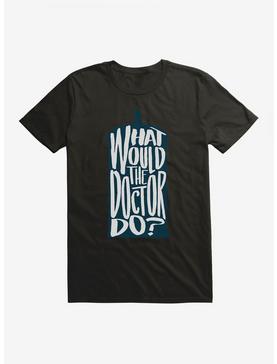 Doctor Who What Would The Doctor Do T-Shirt, , hi-res