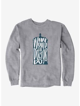 Doctor Who What Would The Doctor Do Sweatshirt, HEATHER GREY, hi-res
