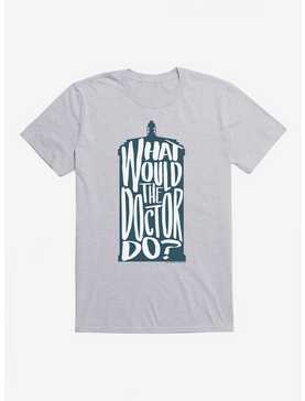Doctor Who What Would The Doctor Do T-Shirt, , hi-res