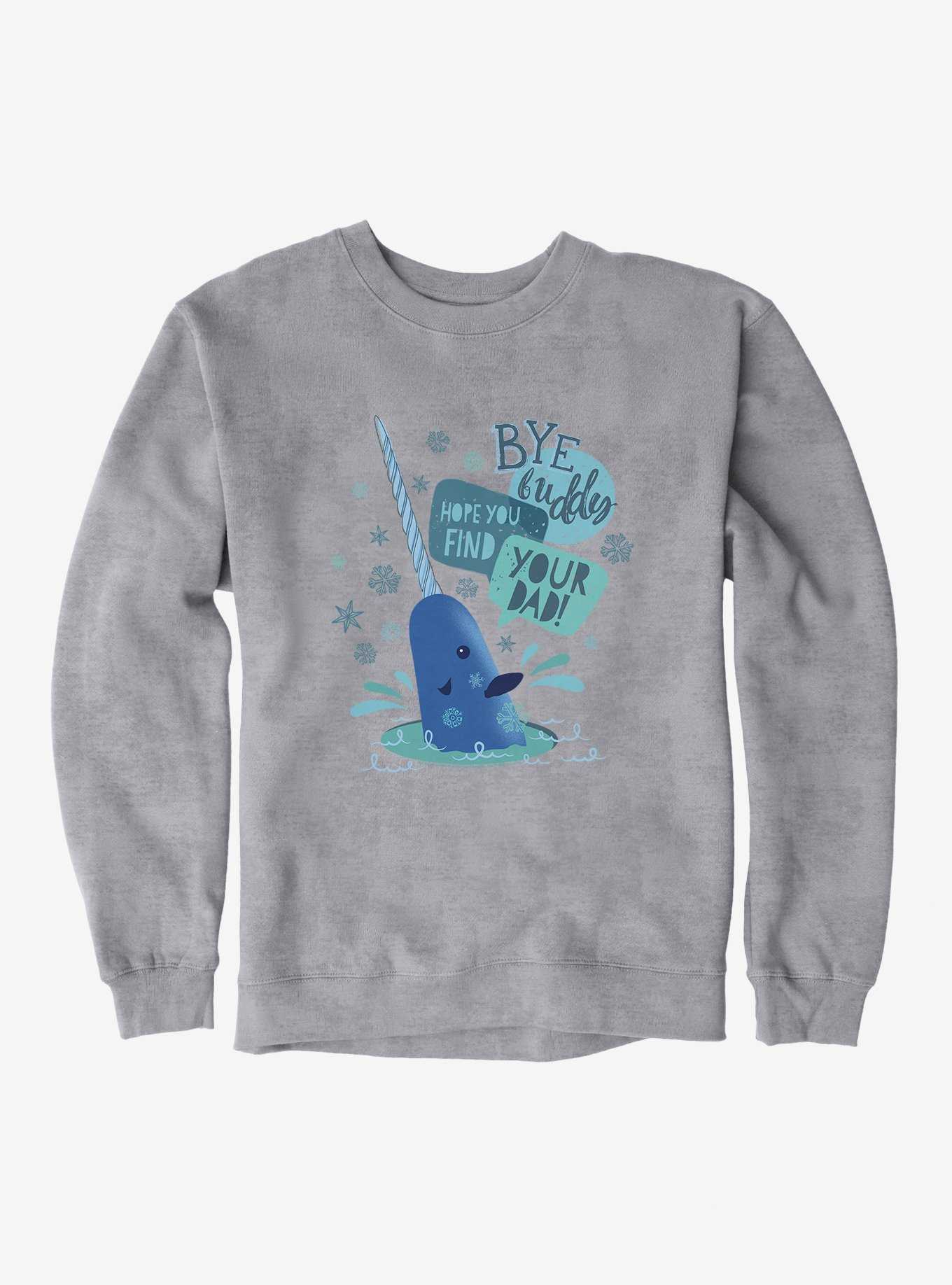 Elf Mr. Narwhal Bye Buddy Sweatshirt