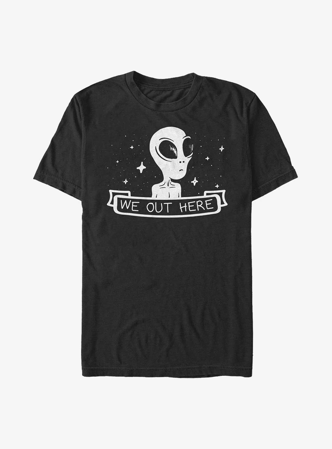 we out here alien shirt