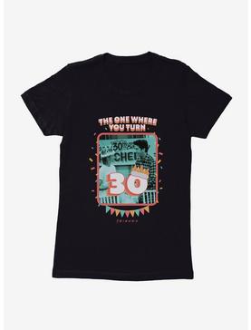 Friends The One Where You Turn 30 Womens T-Shirt, , hi-res