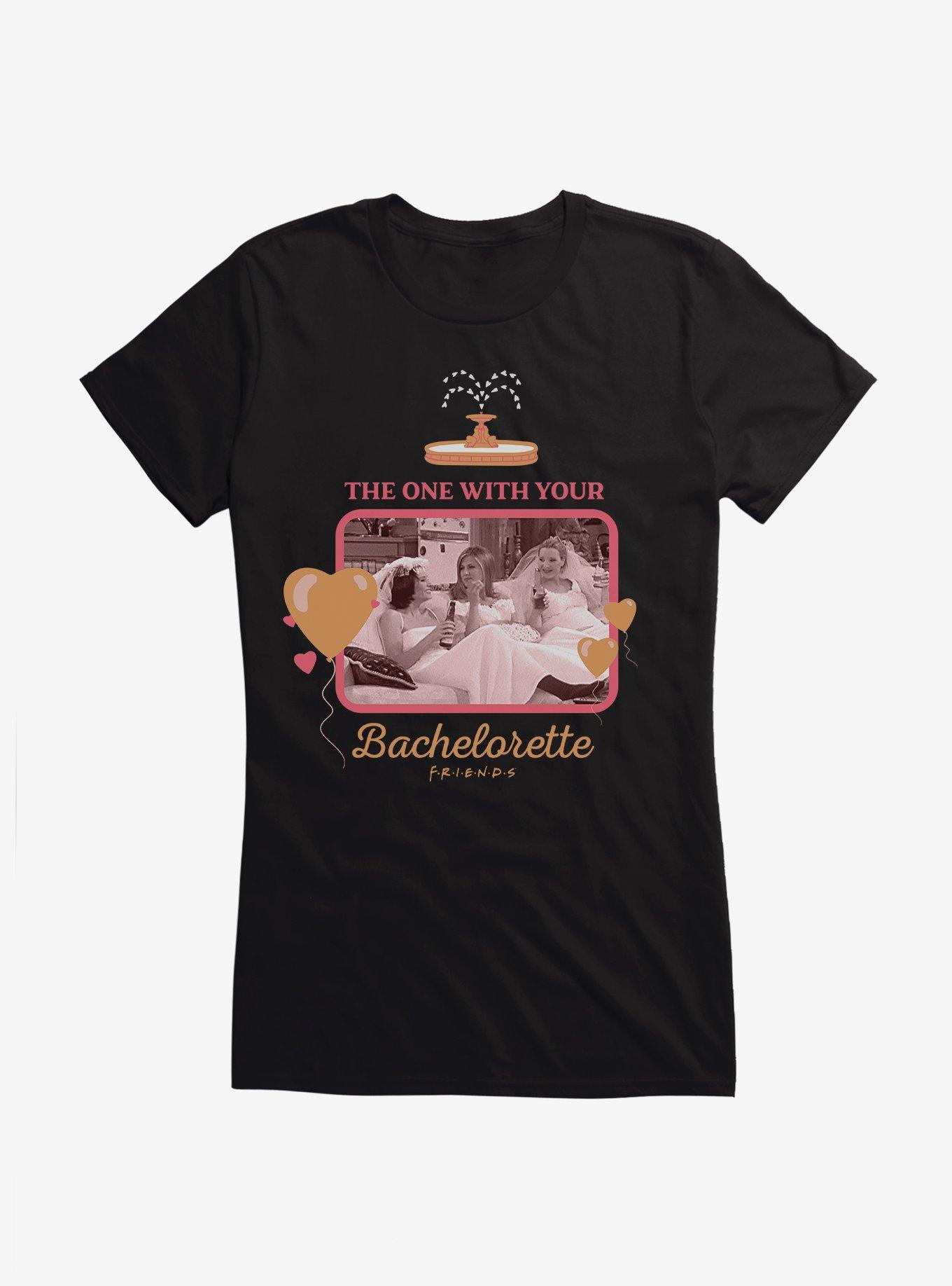 Friends The One With Your Bachelorette Girls T-Shirt