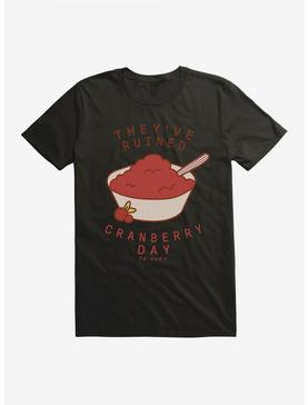Friends They've Ruined Cranberry Day T-Shirt, , hi-res