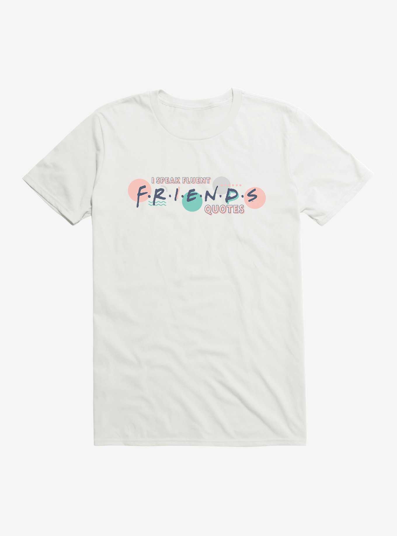 Friends Speak Fluent Friends Quotes T-Shirt, , hi-res