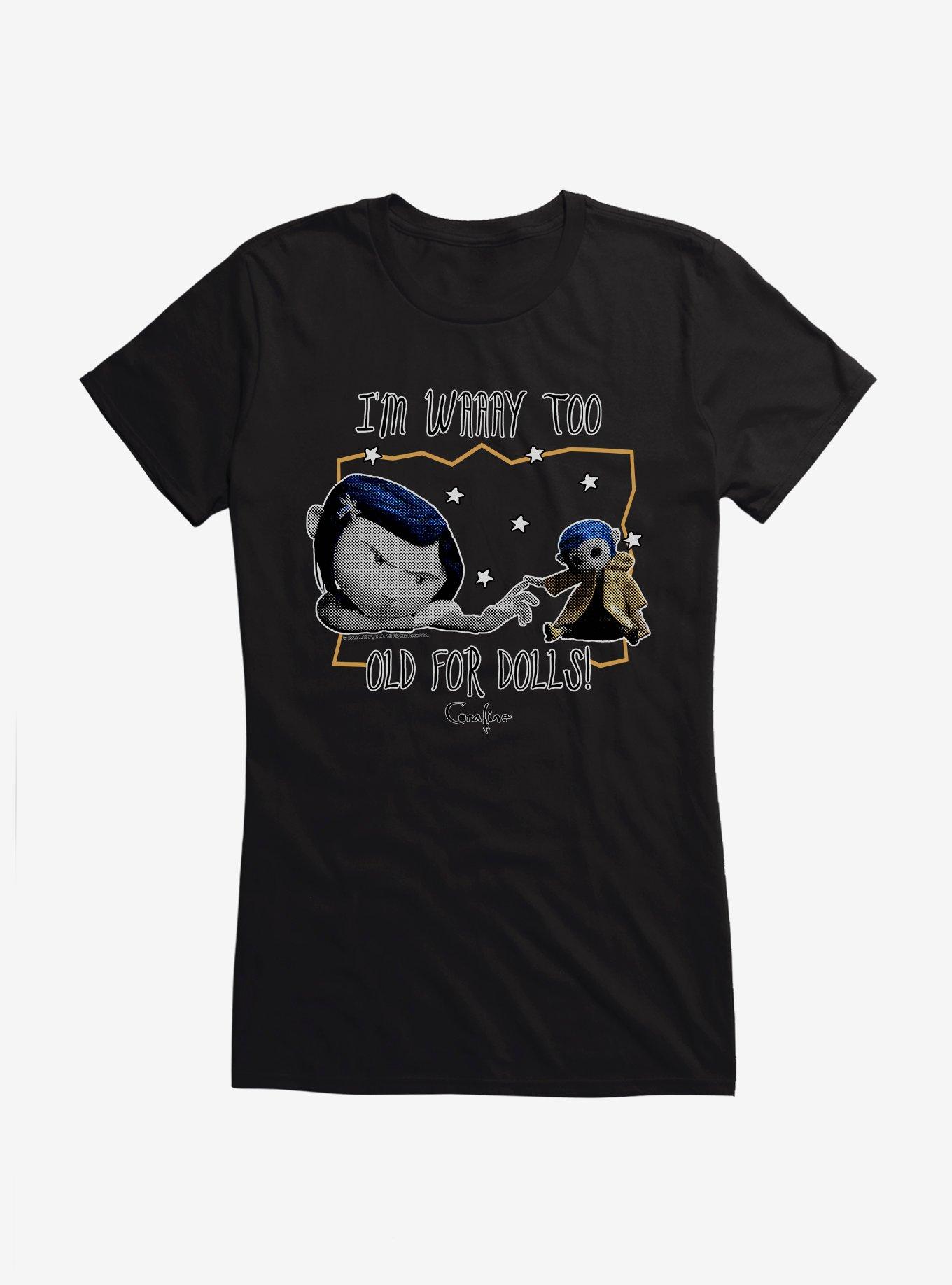 Coraline Too Old for Dolls Girls T-Shirt