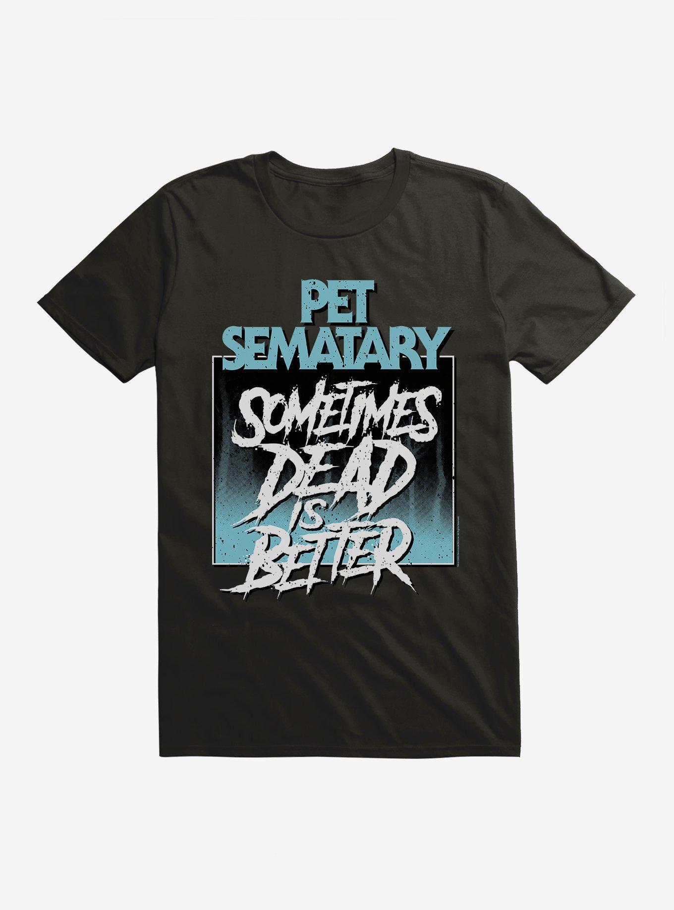 Pet Sematary Sometimes Dead Is Better T-Shirt, BLACK, hi-res
