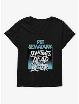 Pet Sematary Sometimes Dead Is Better Girls T-Shirt Plus Size, , hi-res