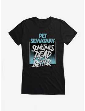 Pet Sematary Sometimes Dead Is Better Girls T-Shirt, , hi-res