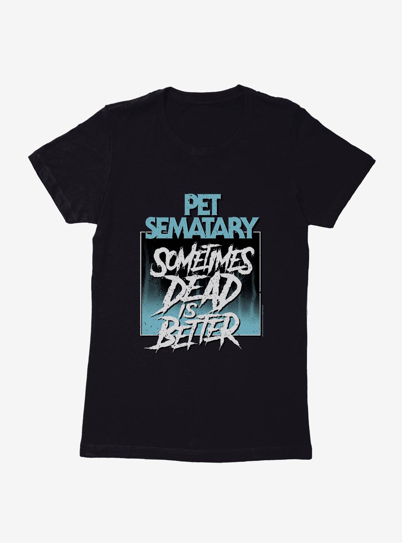 Pet Sematary Sometimes Dead Is Better Womens T-Shirt, BLACK, hi-res