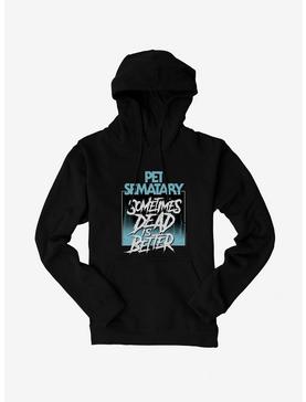 Pet Sematary Sometimes Dead Is Better Hoodie, , hi-res