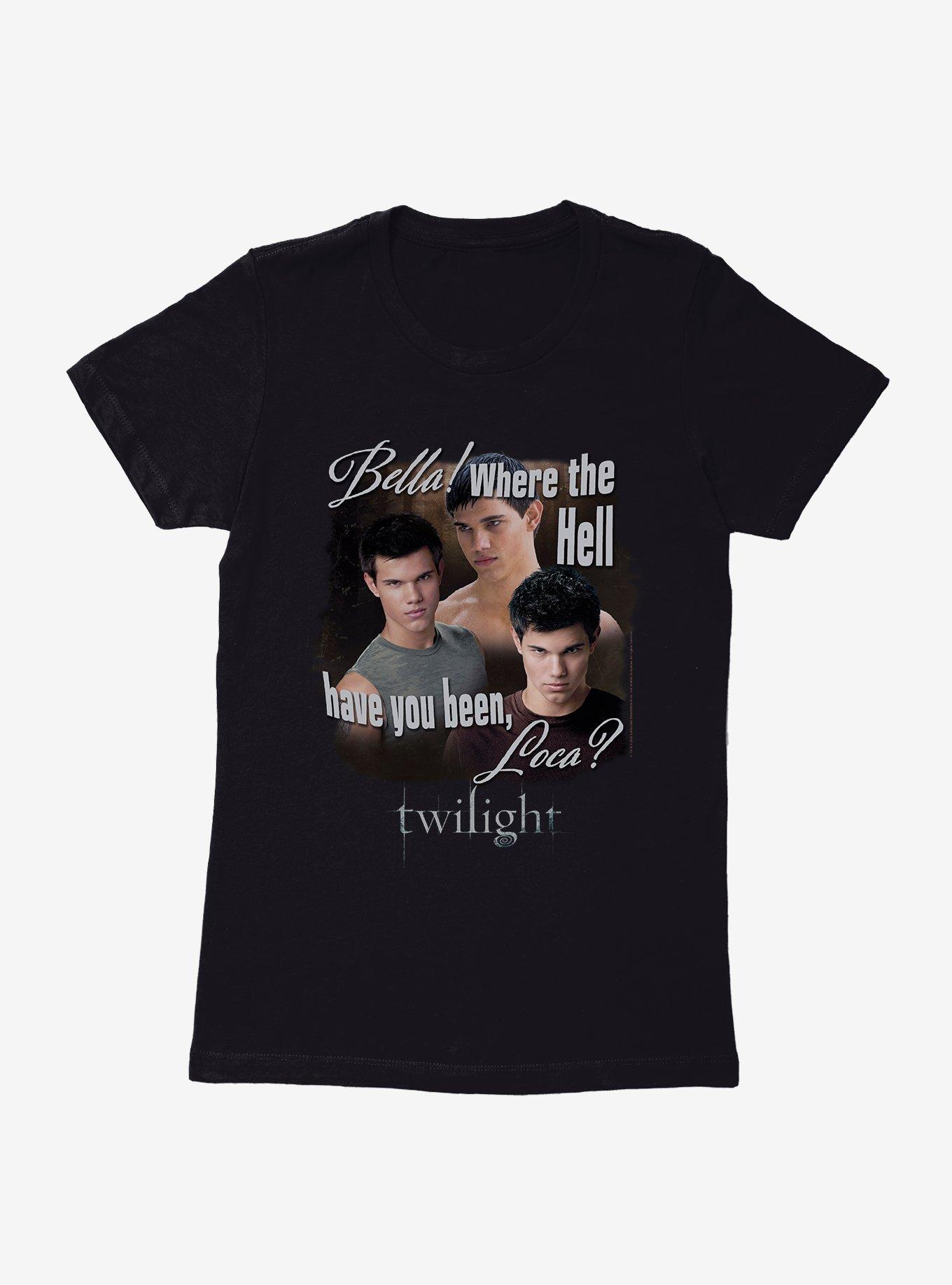 Twilight Jacob Where You Been Loca Womens T-Shirt, , hi-res
