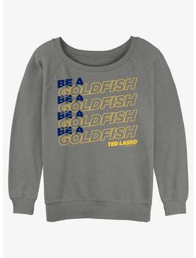 Ted Lasso Be A Goldfish Girls Slouchy Sweatshirt, , hi-res