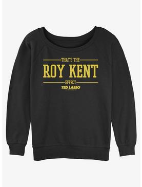 Ted Lasso The Roy Kent Effect Girls Slouchy Sweatshirt, , hi-res
