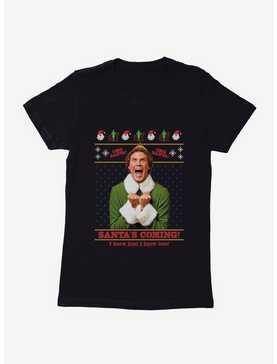 Elf Santa'S Coming! I Know Him! Ugly Holiday Womens T-Shirt, , hi-res