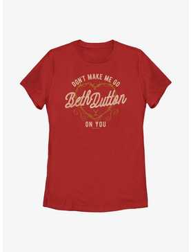 Yellowstone Don't Make Me Go Beth Dutton Womens T-Shirt, , hi-res