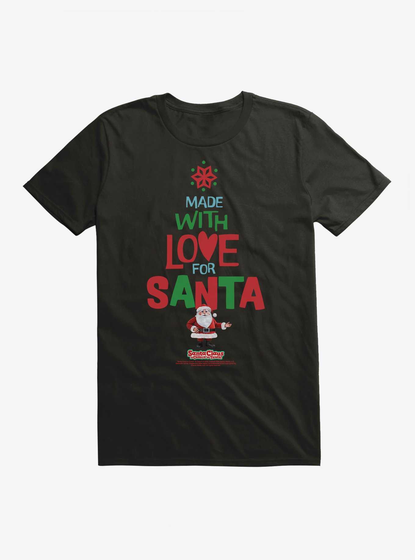 Santa Claus Is Comin' To Town! Made With Love For Santa T-Shirt, , hi-res